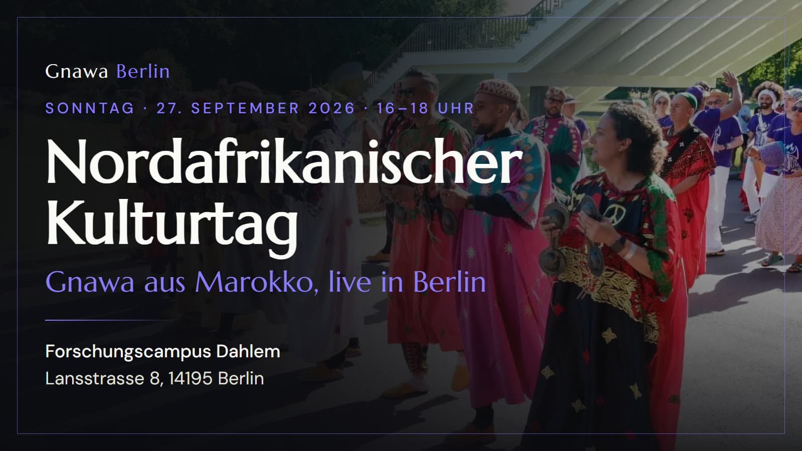 Event poster: Nordafrikanischer Kulturtag, Gnawa aus Marokko live in Berlin. Sunday 27 September 2026, 16 to 18 Uhr, Forschungscampus Dahlem, Lansstrasse 8, 14195 Berlin. Behind the text, the band processes outdoors in brightly coloured robes playing qraqeb